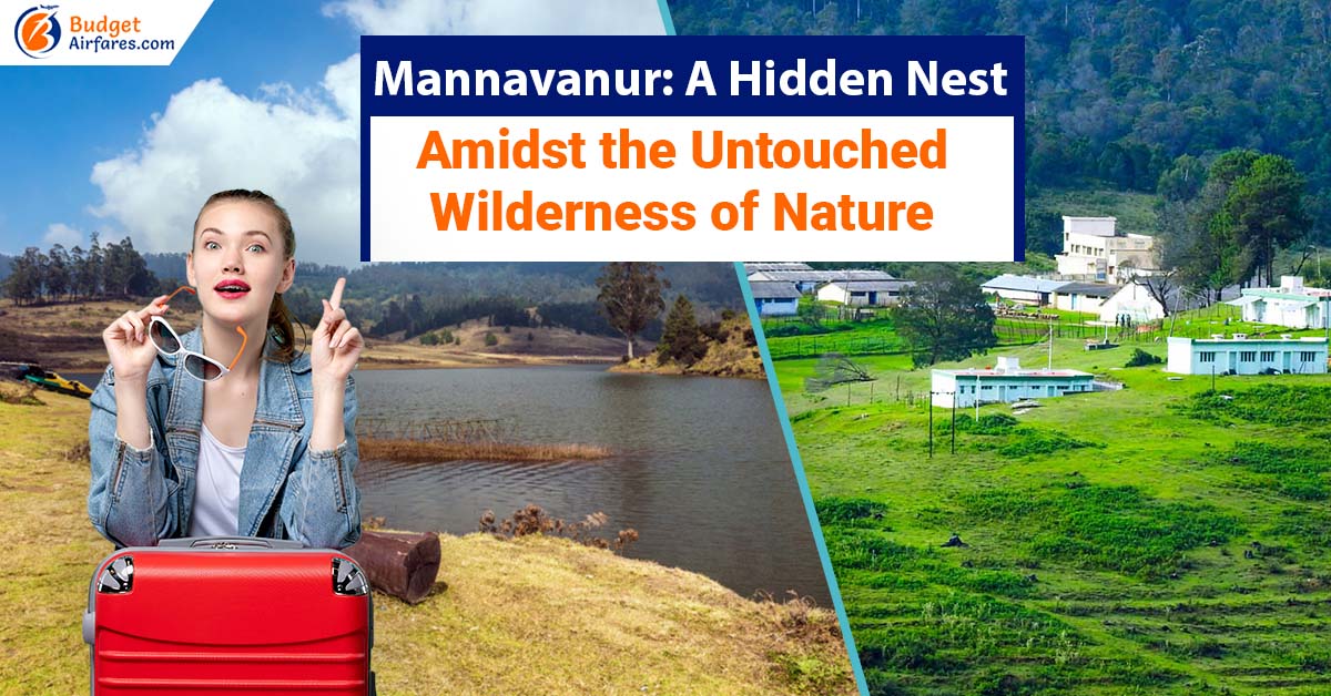 Mannavanur: A Hidden Nest Amidst the Untouched Wilderness of Nature