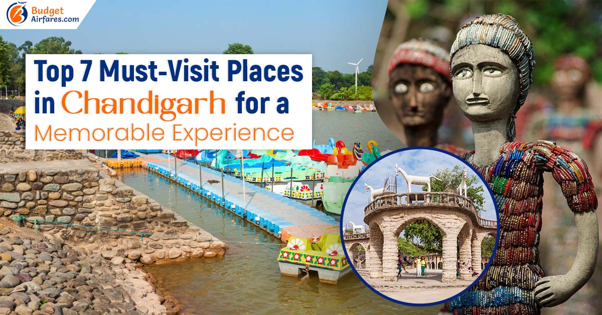 Top 7 Must-Visit Places in Chandigarh for a Memorable Experience
