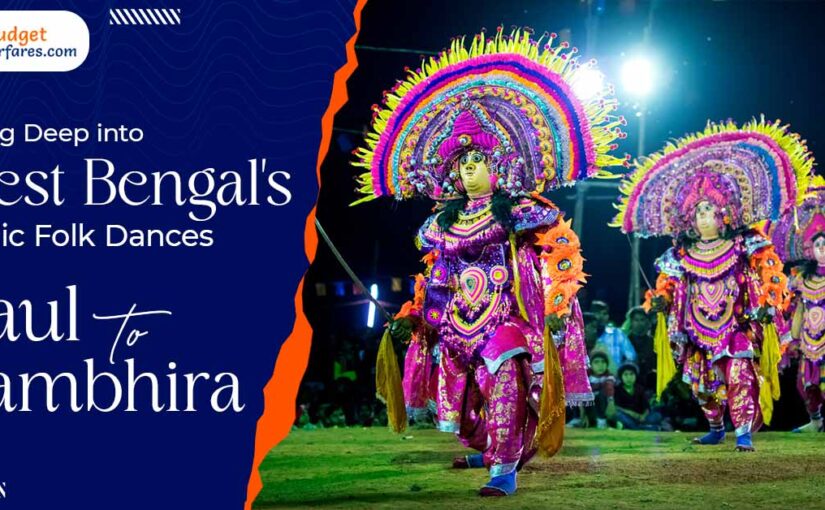 Diving Deep into West Bengal’s Iconic Folk Dances: Baul to Gambhira
