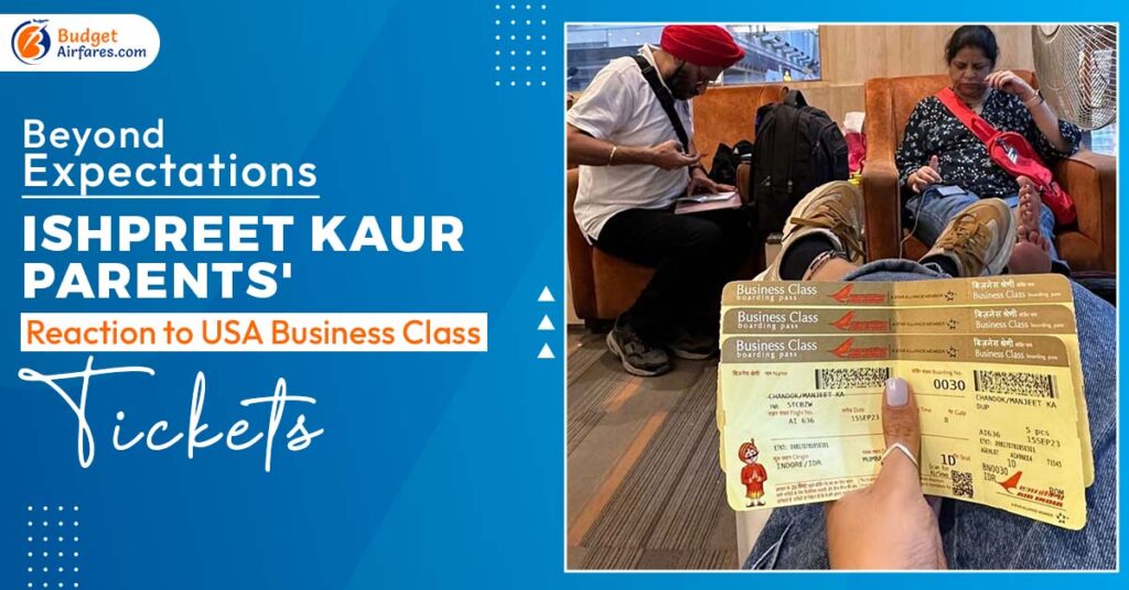 Beyond Expectations Ishpreet Kaur Parents' Reaction to USA Business Class Tickets