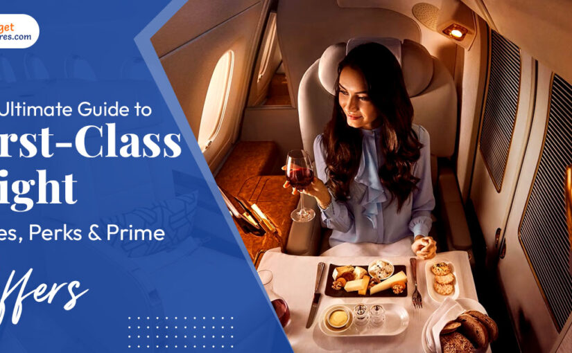 The Ultimate Guide to First-Class Flight: Prices, Perks & Prime Offers