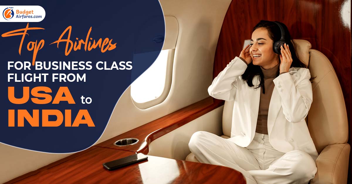 Top Airlines for Business Class Flights from USA to India
