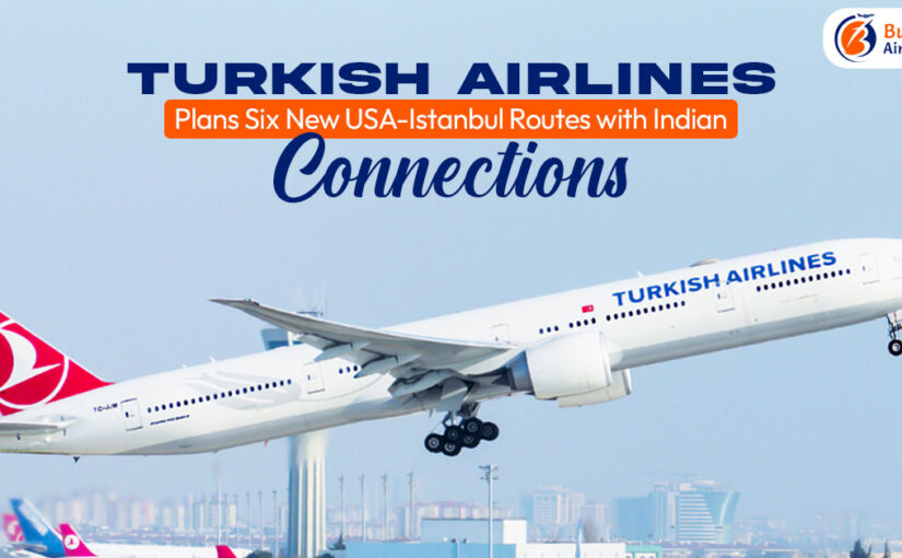 Turkish Airlines Plans Six New USA-Istanbul Routes with Indian Connections