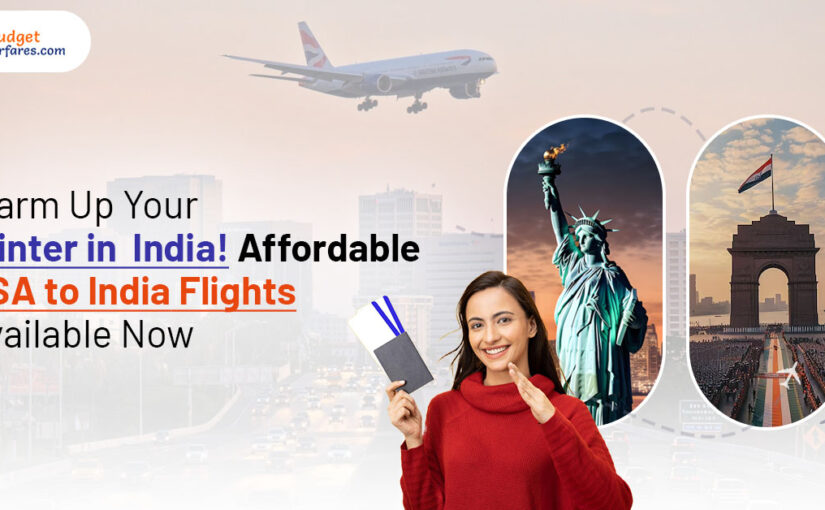 Warm Up Your Winter in India!  Affordable USA to India Flights Available Now