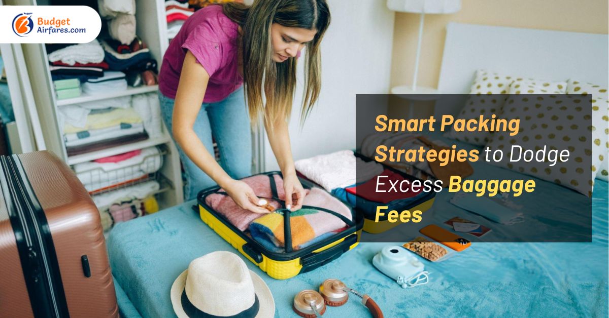 Smart Packing Strategies to Dodge Excess Baggage Fees