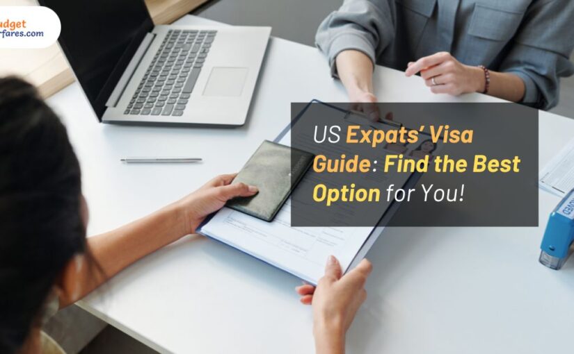 US Expats’ Visa Guide: Find the Best Option for You!