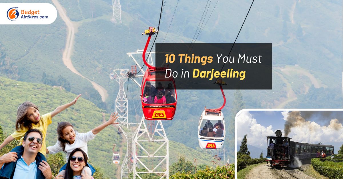 10 Things You Must Do in Darjeeling