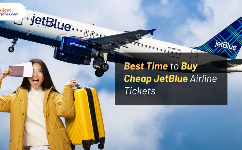 Best Time to Buy Cheap JetBlue Airline Tickets
