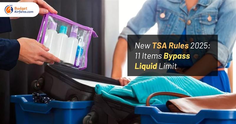 New TSA Rules 2025: 11 Items Bypass Liquid Limit