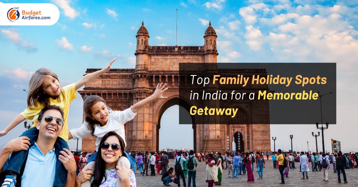 Top Family Holiday Spots in India for a Memorable Getaway