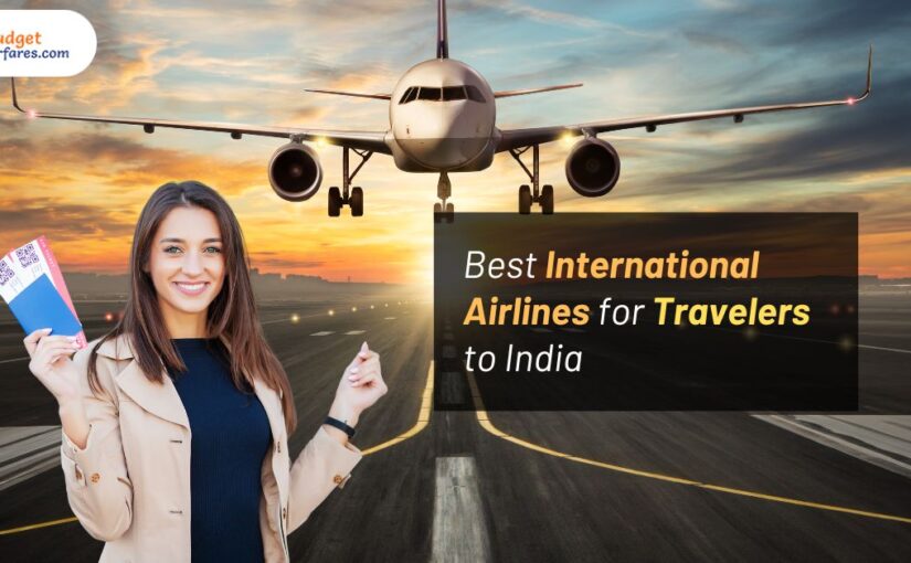 Best International Airlines for Travelers to India