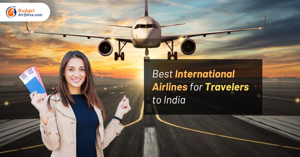 Best International Airlines for Travelers to India