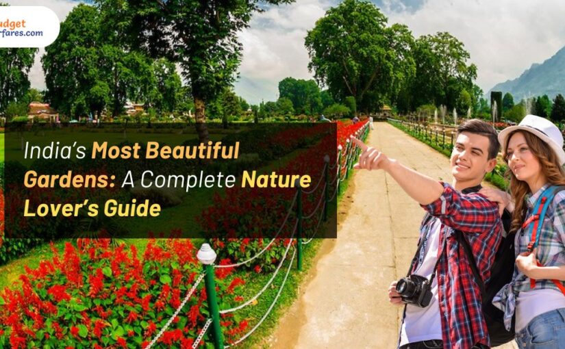 India’s Most Beautiful Gardens: A Complete Nature Lover’s Guide