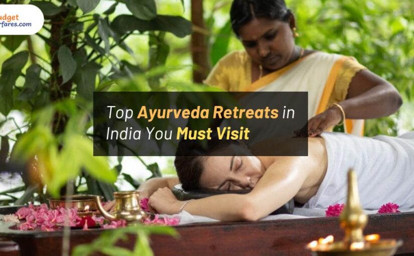 Top Ayurveda Retreats in India You Must Visit