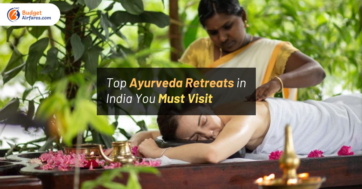 Top Ayurveda Retreats in India You Must Visit