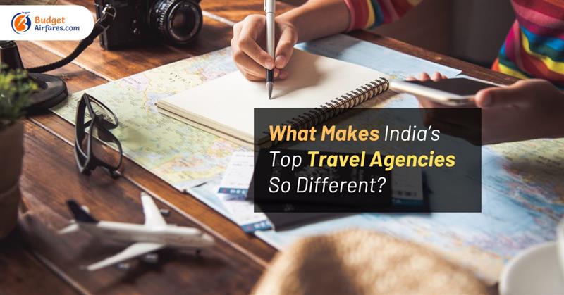 What Makes India’s Top Travel Agencies So Different?
