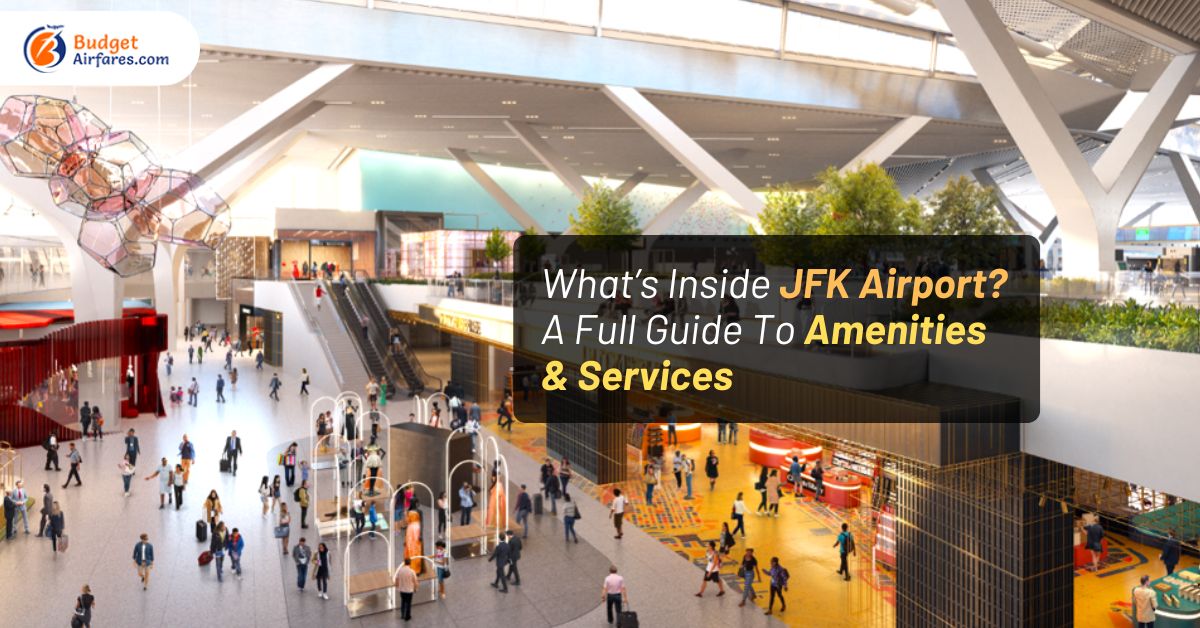 What’s Inside JFK Airport? A Full Guide To Amenities & Services