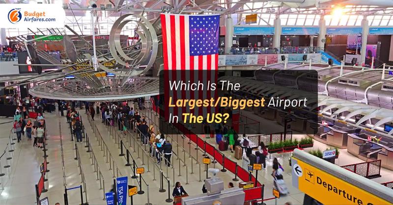 Which Is The Largest Airport In The US?